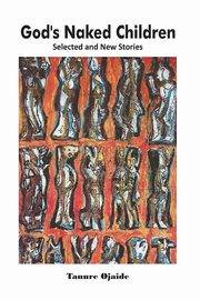 God's Naked Children, Ojaide Tanure