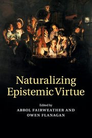 Naturalizing Epistemic Virtue, 
