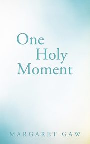 One Holy Moment, Gaw Margaret