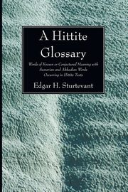 A Hittite Glossary, Sturtevant Edgar H.