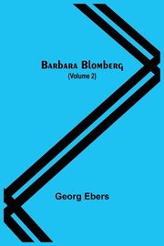 Barbara Blomberg (Volume 2), Ebers Georg