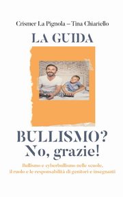 Bullismo? No, grazie!, Chiariello Crismer La Pignola Tina