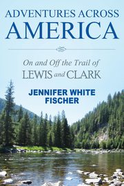 Adventures Across America, Fischer Jennifer White