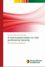 A Intersubjetividade na vida profissional docente, de Lacerda Silva Christiane Klline