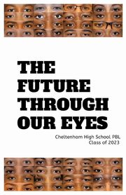 The Future Through Our Eyes, Project Based Learning 9th Grade CHS