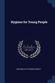 Hygiene for Young People, Knight Archibald Patterson