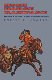 High Horse Rampage (Gents on the Rampage), Howard Robert E.