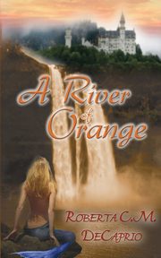 A River of Orange, DeCaprio Roberta C.M.