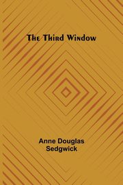 The Third Window, Sedgwick Anne Douglas