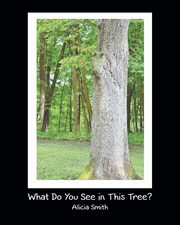 What Do You See in This Tree?, Smith Alicia