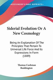 Siderial Evolution Or A New Cosmology, Buddington Thomas Cushman