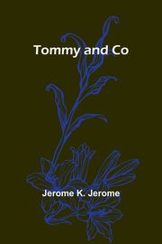 Tommy and Co, K. Jerome Jerome