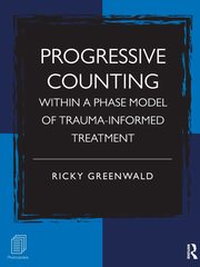 ksiazka tytu: Progressive Counting Within a Phase Model of Trauma-Informed Treatment autor: Greenwald Ricky