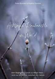 Achtsame Rauhnchte im Wald, Brunner Petra