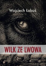 ksiazka tytu: Wilk ze Lwowa autor: abu Wojciech