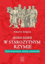 ksiazka tytu: Jeden dzie w staroytnym Rzymie autor: Angela Alberto