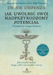 ksiazka tytu: Jak uwolni swj nadprzyrodzony potencja autor: Dispenza Joe