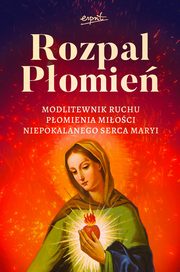 Rozpal Pomie Modlitewnik Ruchu Pomienia Miosci Niepokalanego Serca Maryi, Dbrowski Dariusz