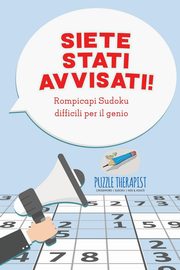 Siete stati avvisati! Rompicapi Sudoku difficili per il genio, Puzzle Therapist