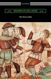 The Prose Edda (Translated with an Introduction, Notes, and Vocabulary by Rasmus B. Anderson), Sturluson Snorri