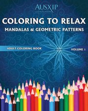 Coloring To Relax Mandalas & Geometric Patterns, Brooks Mary D.