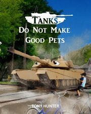 Tanks Do Not Make Good Pets, Hunter Tony