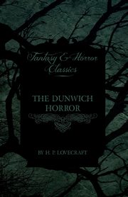 The Dunwich Horror (Fantasy and Horror Classics);With a Dedication by George Henry Weiss, Lovecraft H. P.