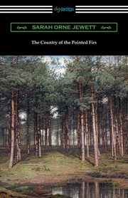 ksiazka tytu: The Country of the Pointed Firs autor: Jewett Sarah Orne