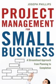 Project Management for Small Business, Phillips Joseph