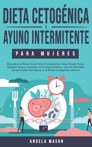 Dieta Cetognica y Ayuno Intermitente Para Mujeres, Mason Angela