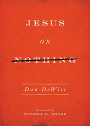Jesus or Nothing, DeWitt Dan
