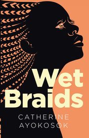 Wet Braids, Ayokosok Catherine