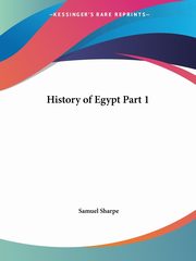 ksiazka tytu: History of Egypt Part 1 autor: Sharpe Samuel