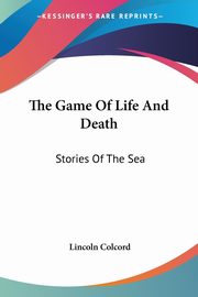 The Game Of Life And Death, Colcord Lincoln