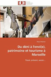 Du dni ? l'envi(e), patrimoine et tourisme ? marseille, HUBNER-P