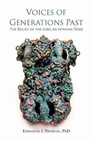 Voices of Generations Past, Nwozuzu Emmanuel I.