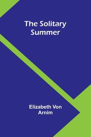 The Solitary Summer, Arnim Elizabeth Von