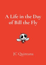 A Life in the Day of Bill the Fly, Quintana JC