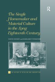 The Single Homemaker and Material Culture in the Long Eighteenth Century, Hussey David