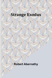 Strange Exodus, Abernathy Robert