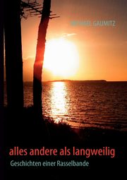 alles andere als langweilig, GAUMITZ MICHAEL