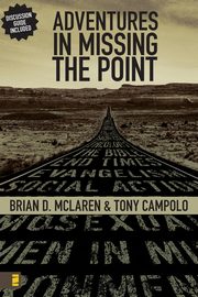 Adventures in Missing the Point, McLaren Brian D.