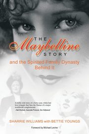 ksiazka tytu: The Maybelline Story and the Spirited Family Dynasty Behind It autor: Williams Sharrie