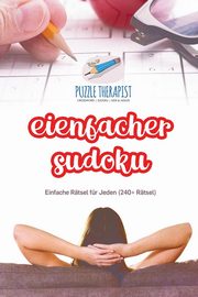 Einfacher Sudoku | Einfache Rtsel fr Jeden (240+ Rtsel), Puzzle Therapist