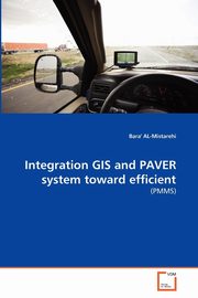 Integration GIS and PAVER system toward efficient, AL-Mistarehi Bara'