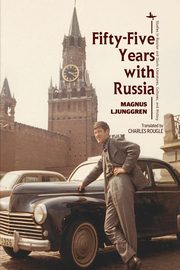 Fifty-Five Years with Russia, Ljunggren Magnus