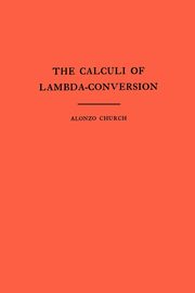 The Calculi of Lambda-Conversion, Church Alonzo