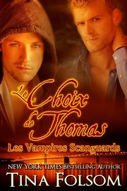 Le choix de Thomas (Les Vampires Scanguards - Tome 8), Folsom Tina