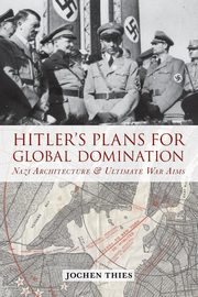 Hitler's Plan for Global Domination, Thies Jochen
