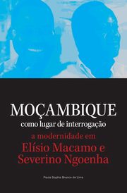 Mocambique como lugar de interrogacao. a modernidade em Elisio Macamo e Severino Ngoenha, Sophia Branco de Lima Paula